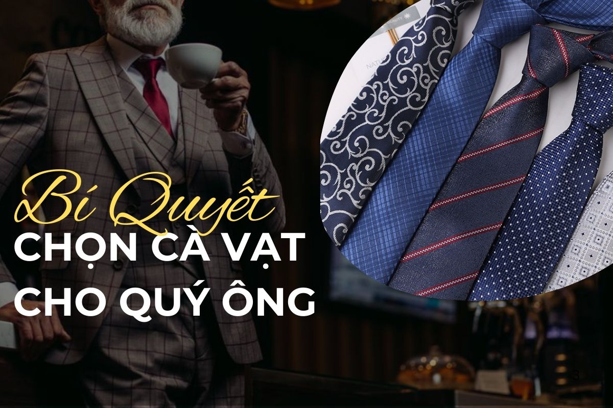 Bí Quyết Chọn Cà Vạt Hoàn Hảo Quý Ông Nên Biết